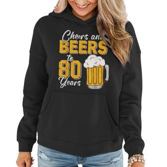 Vintage Cheers And Beers To 80 Years 80Th Birthday Drinker Women Hoodie | Mazezy