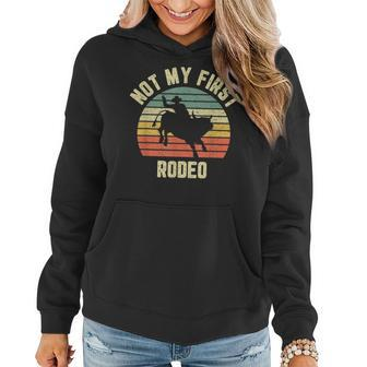 Vintage Not My First Rodeo Gift Idea Horse Guy Texas Ranch  Women Hoodie