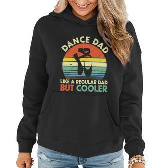 Vintage Retro Dance Dad Like A Regular Dad But Cooler Daddy Women Hoodie - Monsterry CA