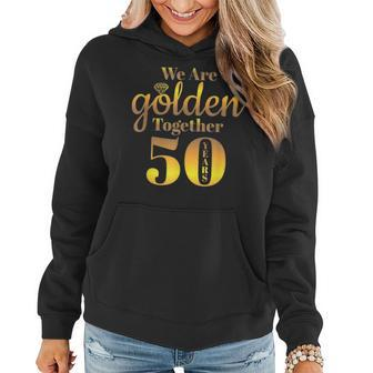 We Are Together 50 Years 50Th Anniversary Wedding Gift Women Hoodie - Seseable