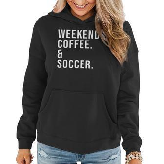 Weekends Coffee & Soccer Coffee Lover Soccer Mom Game Day Women Hoodie | Mazezy