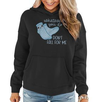 Whatever You Do Dont Fall For Me Funny Rn Pct Cna Nurse Women Hoodie | Mazezy