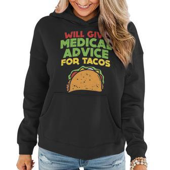 Will Give Medical Advice For Tacos Doctor Nurse Food Gift Women Hoodie - Seseable