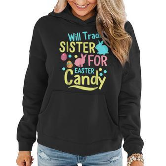 Will Trade Sister For Easter Candy Rabbit Eggs Easter Day Women Hoodie | Mazezy