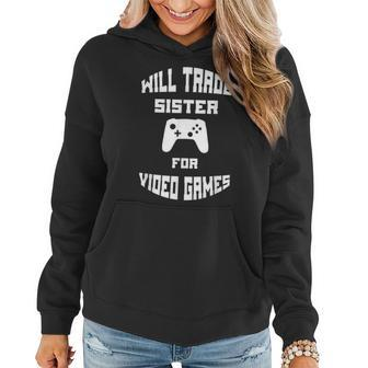 Will Trade Sister For Video Games Women Hoodie | Mazezy
