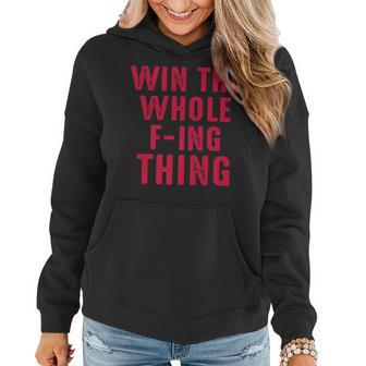 Win The Whole F-Ing Thing Funny Jokes Sarcastic Women Hoodie - Seseable