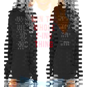 Win The Whole F-Ing Thing Funny Sarcastic Women Hoodie | Seseable UK