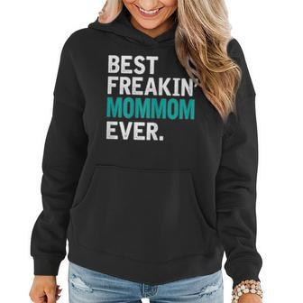 Womens Best Freaking Mommom Ever T Gift For Mommom Women Hoodie | Mazezy