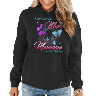 Womens Butterfly I Have Two Titles Mom And Mawmaw Gift Women Hoodie - Seseable