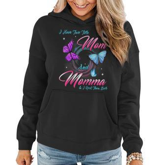 Womens Butterfly I Have Two Titles Mom And Momma Gift Women Hoodie - Seseable