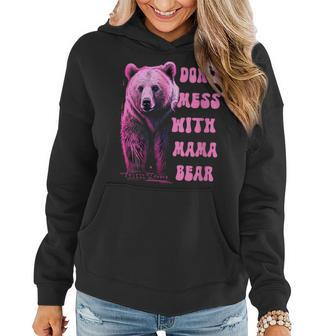Womens Dont Mess With Mama Bear For Mothers Day Women Hoodie | Mazezy
