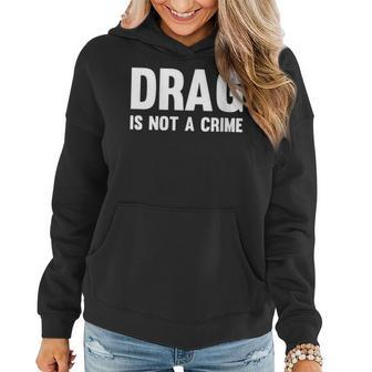 Womens Drag Is Not A Crime Support Drag Rights Drag Queen Women Hoodie | Mazezy