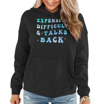 Womens Expensive Difficult And Talks Back Funny Mothers Day Women Hoodie | Mazezy