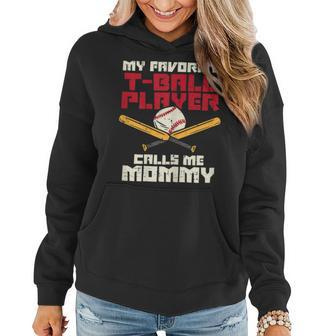 Womens Favorite T-Ball Player Calls Mommy Baseball Mothers Day Mom Women Hoodie | Mazezy
