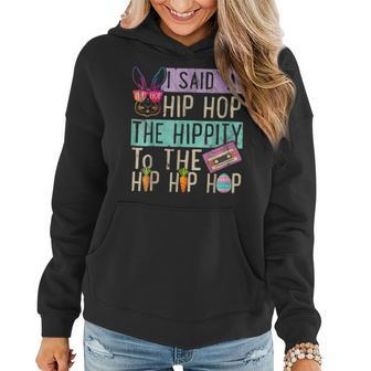 Womens Funny Easter Day I Said Hip The Hippity To Hop Hip Hop Bunny Women Hoodie | Mazezy