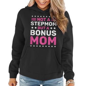 Womens I Am Not A Step Mom-A Bonus Mommy Tshirt For Mothers Day Women Hoodie | Mazezy