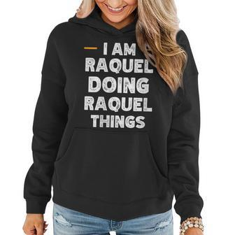 Womens I Am Raquel Doing Raquel Things Custom Funny Name Women Hoodie - Seseable