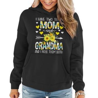 Womens I Have Two Titles Mom And Grandma Mothers Day V4 Women Hoodie - Seseable
