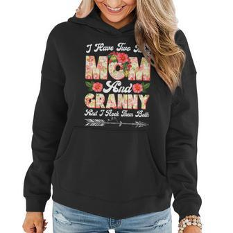 Womens I Have Two Titles Mom And Granny Cute Flower Mothers Day V2 Women Hoodie - Seseable