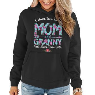 Womens I Have Two Titles Mom And Granny Mothers Day Gifts Women Hoodie - Seseable