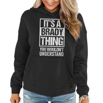 Womens Its A Brady Thing You Wouldnt Understand Surname Name Women Hoodie - Seseable