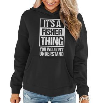 Womens Its A Fisher Thing You Wouldnt Understand | Family Name Women Hoodie - Seseable