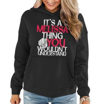 Womens Its A Melissa Thing You Wouldnt Understand Women Hoodie - Seseable