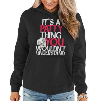Womens Its A Patty Thing You Wouldnt Understand Women Hoodie - Seseable