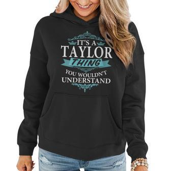 Womens Its A Taylor Thing You Wouldnt Understand - Family Name Women Hoodie - Seseable