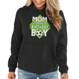 Womens Mom Of The Birthday Boy Soccer Mom For Birthday Boy Women Hoodie | Mazezy