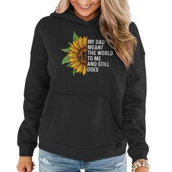 Womens My Dad Meant The World To Me And Still Does Fathers Day Women Hoodie - Thegiftio