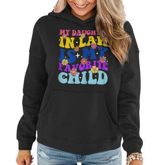 Womens My Daughter In Law Is My Favorite Child Funny Family Groovy Women Hoodie | Mazezy