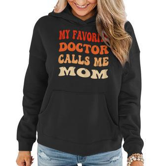Womens My Favorite Doctor Calls Me Mom Vintage Funny Mothers Day Women Hoodie | Mazezy