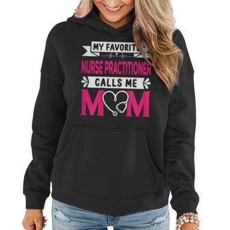 Womens My Favorite Nurse Practitioner Calls Me Mom Mothers Day Women Hoodie | Mazezy