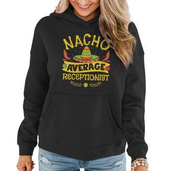 Womens Nacho Average Receptionist Cinco De Mayo Hat Mexican Fiesta Women Hoodie | Mazezy