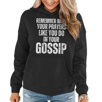 Womens Remember Me In Your Prayers Like You Do In Your Gossip Funny Women Hoodie | Mazezy