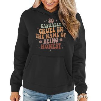 Womens So Casually Cruel In The Name Of Being Honest Women Hoodie | Mazezy
