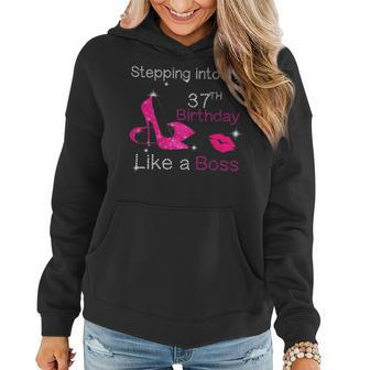 Womens Stepping Into My 37Th Birthday Like A Boss 37 Years Old Women Hoodie - Seseable