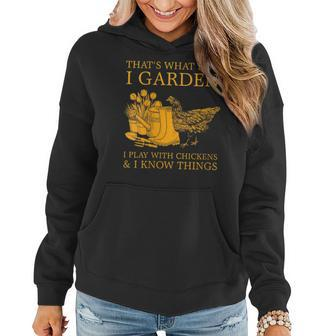 Womens Thats What I Do I Garden I Play With Chickens I Know Things Women Hoodie - Thegiftio UK