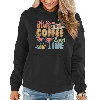 Womens This Mom Runs On Coffee And Wine Mothers Day Women Hoodie | Mazezy