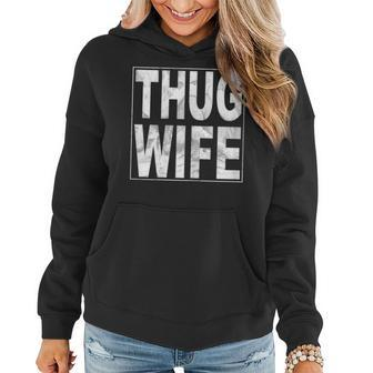 Womens Thug Wife I Gift Idea For Mothers Day Or Birthday Women Hoodie | Mazezy