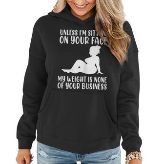 Womens Unless Im Sitting On Your Face My Weights Not Your Business Women Hoodie | Mazezy
