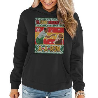 Ya Done Messed Up A-A-Ron Ugly Christmas Women Hoodie - Monsterry