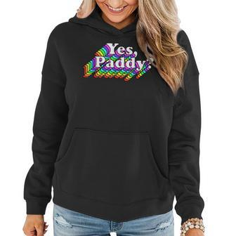 Yes Paddy Shirt Rainbow St Pattys Day Daddy Lgbt Gay Pride Women Hoodie | Mazezy