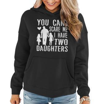 You Cant Scare Me I Have Two Daughters Happy Fathers Day Gift For Mens Women Hoodie | Mazezy