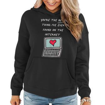 Youre The Best Thing Ive Ever Found On Internet Women Hoodie - Seseable