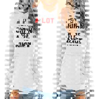 A Lot Goin On At The Moment Women Hoodie | Mazezy