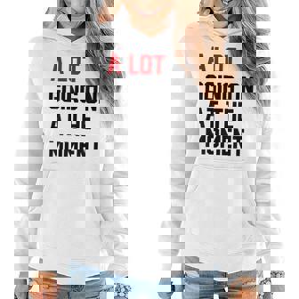 A Lot Going On At The Moment Women Hoodie | Mazezy