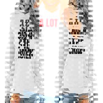 A Lot Going On At The Moment Women Hoodie | Mazezy