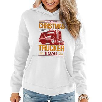 All I Want For Christmas Is My Trucker Home Women Hoodie - Monsterry